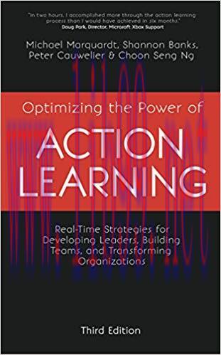 Optimizing the Power of Action Learning: Real-Time Strategies for Developing Leaders, Building ...