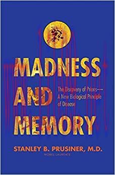 (PDF)Madness and Memory: The Discovery of Prions&mdash;A New Biological Principle of Disease 1st Edit...