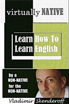(PDF)VIRTUALLY NATIVE Learn How To Learn English &ndash; by a non-native, for the non-native