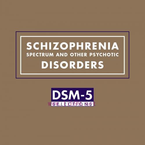 [AME]Schizophrenia Spectrum and Other Psychotic Disorders: DSM-5&reg; Selections (EPUB)