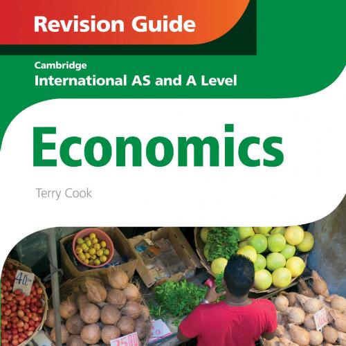 Cambridge International AS and A Level Economics Revision Guide - Terry Cook