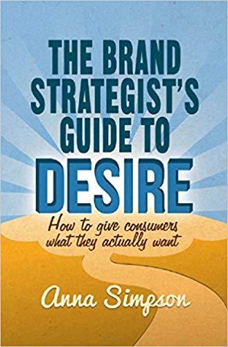 (PDF)The Brand Strategist’s Guide to Desire How to give consumers what they actually want 2014 ...