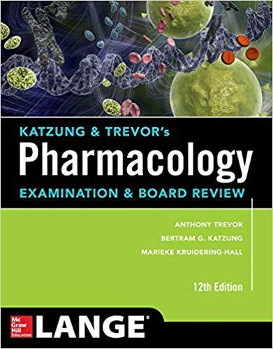 Katzung and Trevor’s Pharmacology Examination and Board Review,12th Edition, 2018