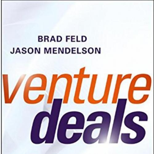 Venture Deals Be Smarter Than Your Lawyer and Venture Capitalist,3rd Edition - Wei Zhi