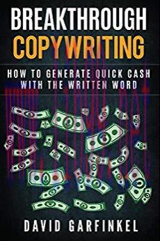 Breakthrough Copywriting: How To Generate Quick Cash With The Written Word