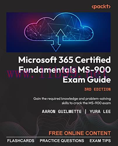 [FOX-Ebook]Microsoft 365 Certified Fundamentals MS-900 Exam Guide, 3rd Edition: Gain the requir...