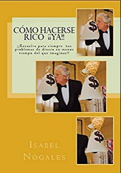 (PDF)C&oacute;MO Hacerse RICO &iexcl;&iexcl;YA !! Aprende a Solucionar para Siempre Tus Problemas de Dinero (Educa...