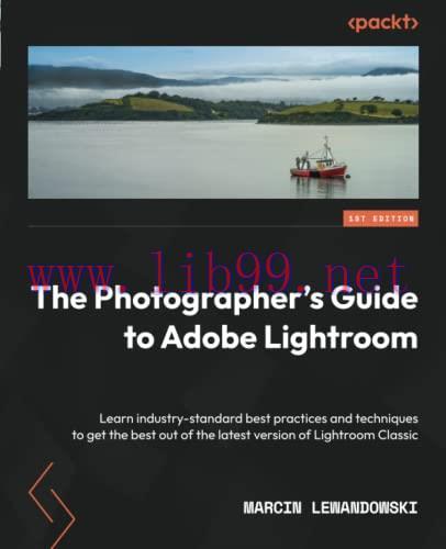 [FOX-Ebook]The Photographer's Guide to Adobe Lightroom: Learn industry-standard best practices ...