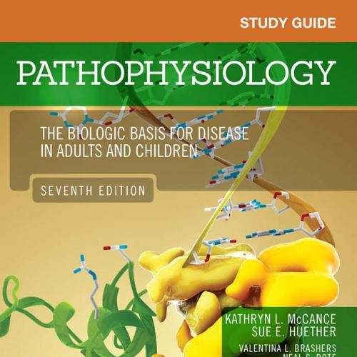Study Guide for Pathophysiology The Biological Basis for Disease in Adults and Children, 7e - K...