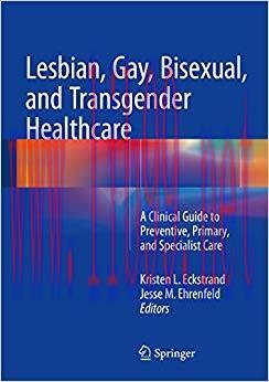 (PDF)Lesbian, Gay, Bisexual, and Transgender Healthcare: A Clinical Guide to Preventive, Primar...