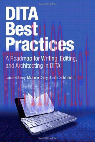 [FOX-Ebook]DITA Best Practices: A Roadmap for Writing, Editing, and Architecting in DITA
