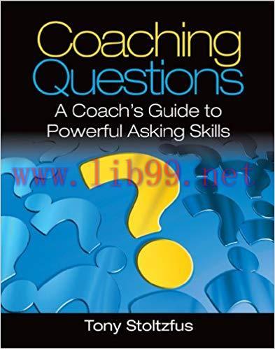 Coaching Questions: A Coach&rsquo;s Guide to Powerful Asking Skills