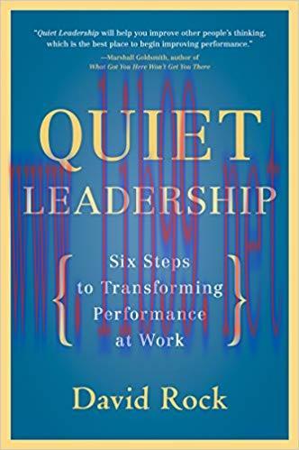 Quiet Leadership: Six Steps to Transforming Performance at Work Reprint Edition,