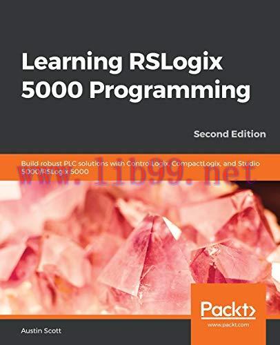 [FOX-Ebook]Learning RSLogix 5000 Programming: Build robust PLC solutions with ControlLogix, Com...