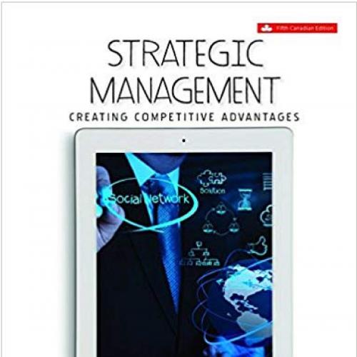 Strategic Management Creating Competitive Advantages 5th Canadian Edition by Dess