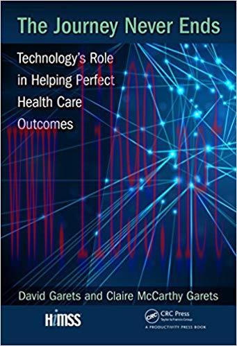 (PDF)The Journey Never Ends: Technology&rsquo;s Role in Helping Perfect Health Care Outcomes (HIMSS B...