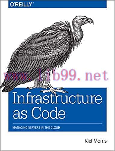 Infrastructure as Code: Managing Servers in the Cloud 1st Edition,