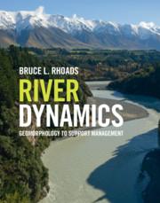 River Dynamics Geomorphology to Support Management by Bruce L. Rhoads, University of Illinois