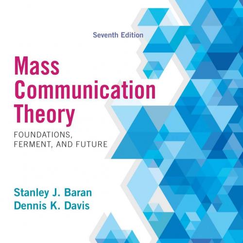 Mass Communication Theory Foundations, Ferment, and Future 7th Edition