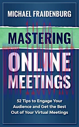 [FOX-Ebook]Mastering Online Meetings: 52 Tips to Engage Your Audience and Get the Best Out of Y...