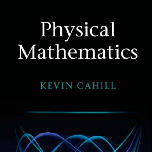 Physical Mathematics by Kevin Cahill .1107005213