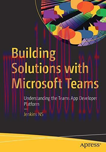 [FOX-Ebook]Building Solutions with Microsoft Teams: Understanding the Teams App Developer Platf...