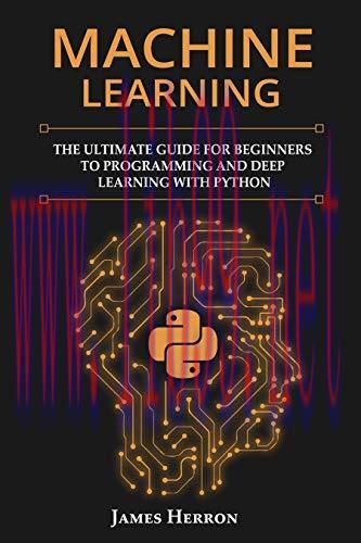 [FOX-Ebook]Machine Learning: The Ultimate Guide for Beginners to Programming and Deep Learning ...