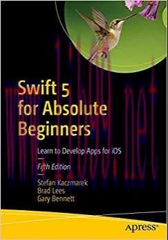 Swift 5 for Absolute Beginners: Learn to Develop Apps for iOS 5th Edition,
