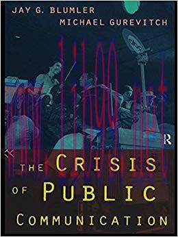The Crisis of Public Communication (Communication and Society) 1st Edition,