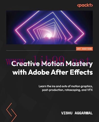 [FOX-Ebook]Creative Motion Mastery with Adobe After Effects: Learn the ins and outs of motion g...