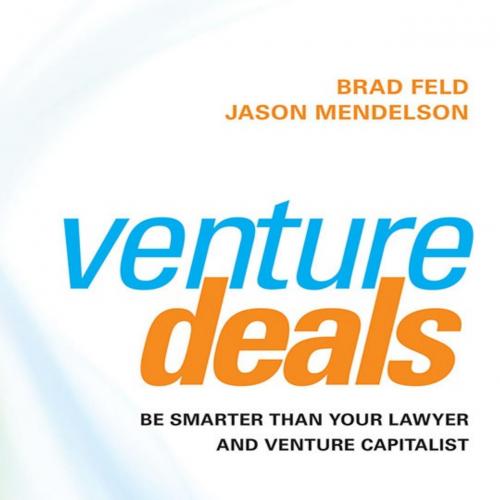 Venture Deals, 4th Edition - Brad Feld