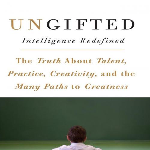 Ungifted_ Intelligence Redefined - Scott Barry Kaufman