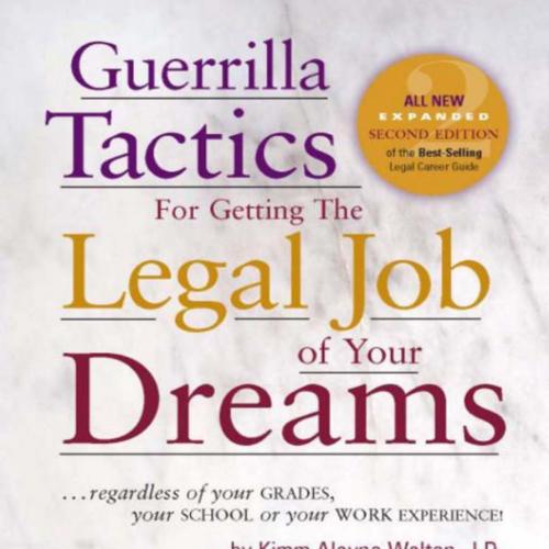 Guerrilla Tactics for Getting the Legal Job of Your Dreams, 2d