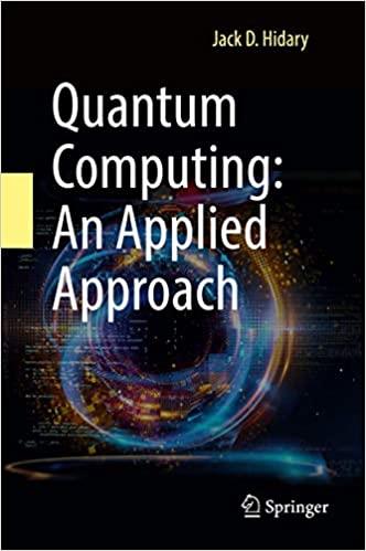 Quantum Computing: An Applied Approach 1st ed. 2019 Edition