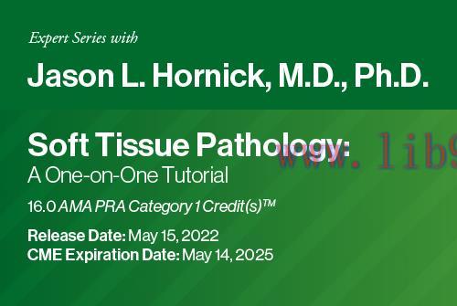 [AME]Expert Series with Jason L. Hornick, M.D., Ph.D.: Soft Tissue Pathology: A One-On-One Tuto...