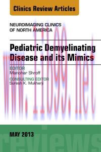 [AME]Pediatric Demyelinating Disease and its Mimics, An Issue of Neuroimaging Clinics, 1e (The ...