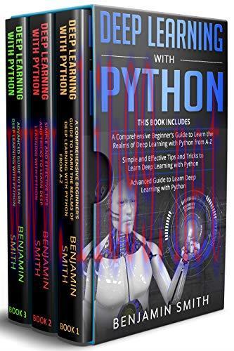 [FOX-Ebook]DEEP LEARNING WITH PYTHON: 3 in 1- Beginner's Guide+ Simple and Effective Tips and T...