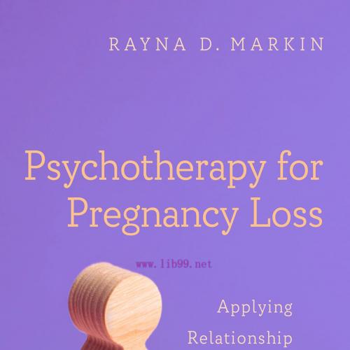 [AME]Psychotherapy for Pregnancy Loss: Applying Relationship Science to Clinical Practice (Orig...