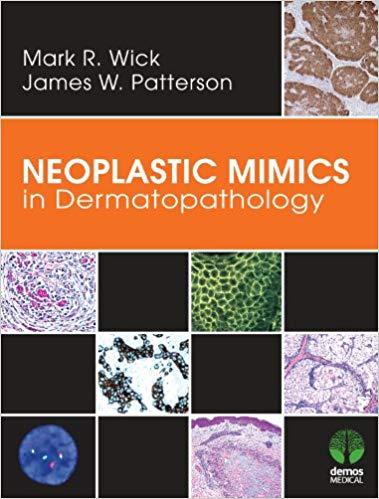 Neoplastic Mimics in Dermatopathology (Pathology of Neoplastic Mimics) 1st Edition