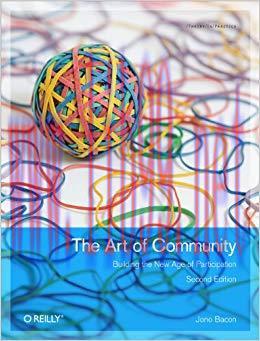 The Art of Community: Building the New Age of Participation 2nd Edition,