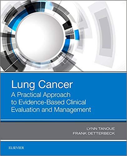 Lung Cancer A Practical Approach to Evidence-Based Clinical Evaluation and Management