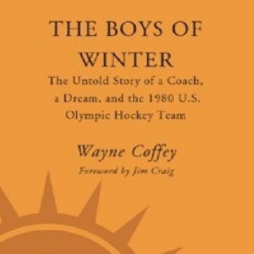 Boys of Winter_ The Untold Story of a Coach, a Dream, and the 1980 U.S. Olympic Hockey Team, Th...