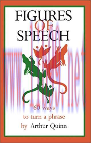 Figures of Speech: 60 Ways To Turn A Phrase 1st Edition,