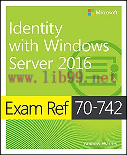 Exam Ref 70-742 Identity with Windows Server 2016: Exam Ref 7041 Admi Wind Serv 1st Edition,