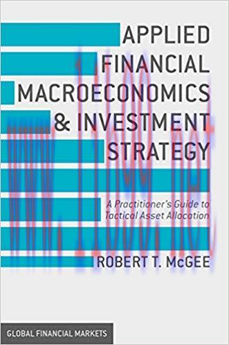 Applied Financial Macroeconomics and Investment Strategy: A Practitioner&rsquo;s Guide to Tactical As...