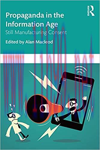 Propaganda in the Information Age: Still Manufacturing Consent 1st Edition,