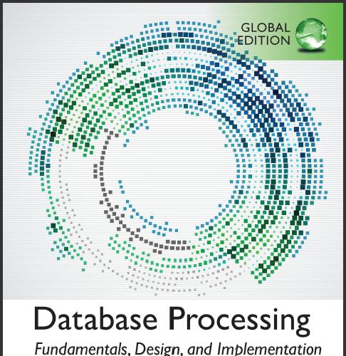 (Solution Manual)Database Processing Fundamentals Design and Implementation 14th Global Edition...
