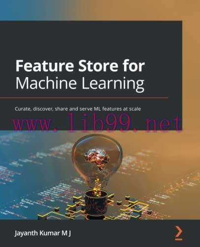 [FOX-Ebook]Feature Store for Machine Learning: Curate, discover, share and serve ML features at...