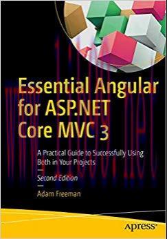Essential Angular for ASP.NET Core MVC 3: A Practical Guide to Successfully Using Both in Your ...