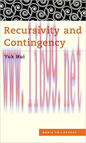 Recursivity and Contingency (Media Philosophy Book 1) 1st Edition,